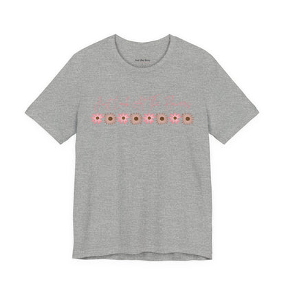 Just Look At The Flowers T-Shirt