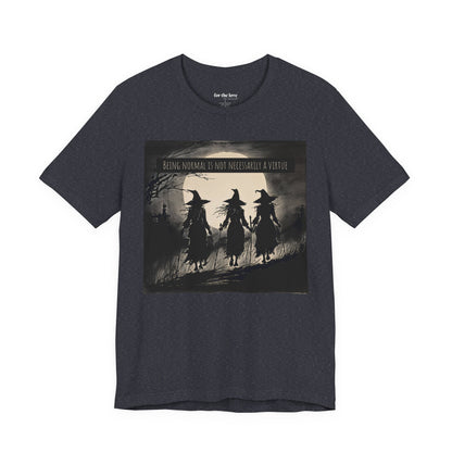 Being Normal Is Not Necessary Witch T-Shirt