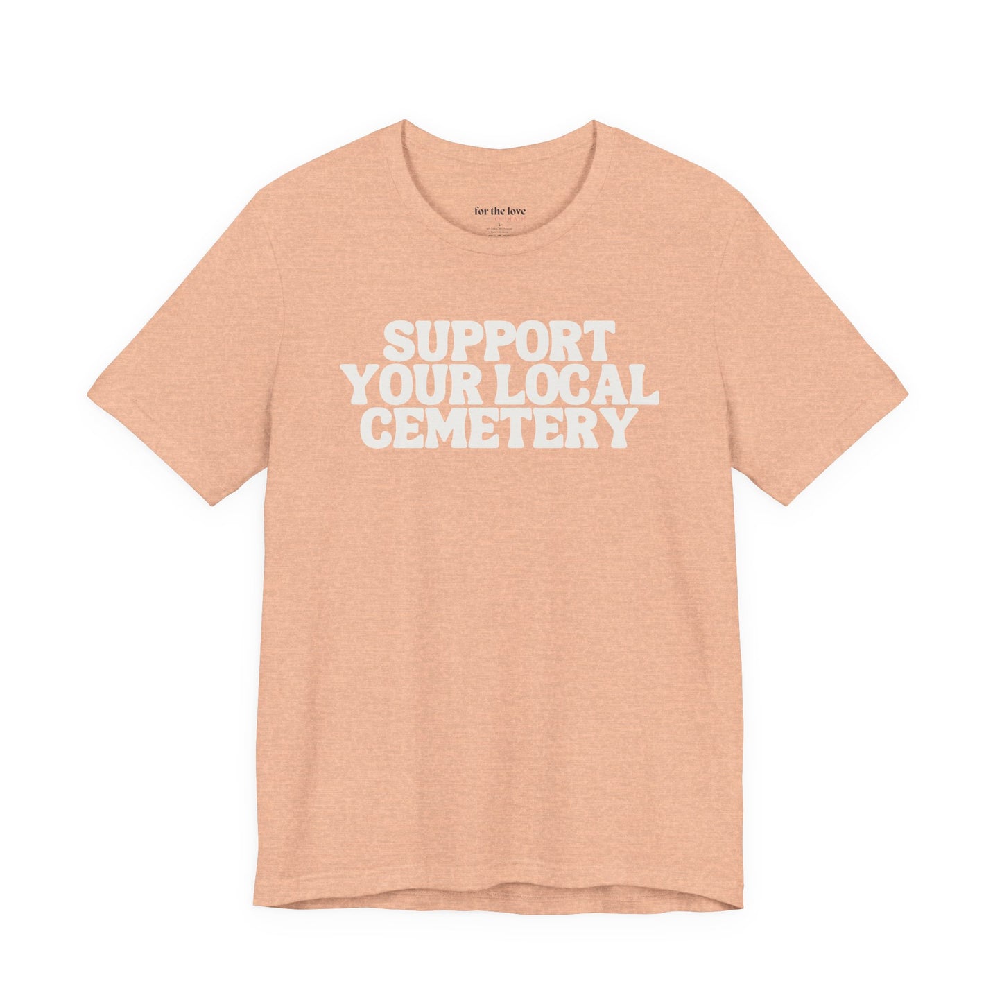 Support Your Local Cemetery Tee