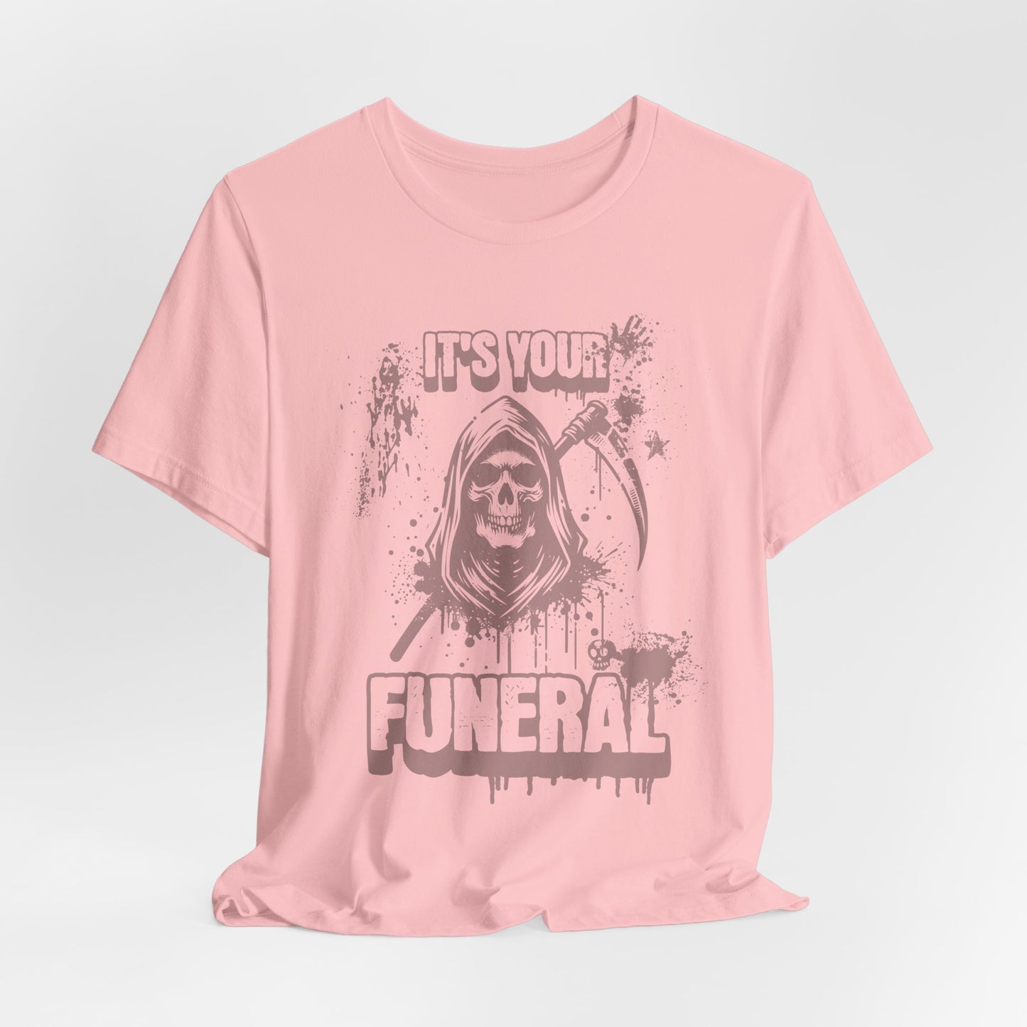 It’s Your Funeral Grim Reaper T-Shirt
