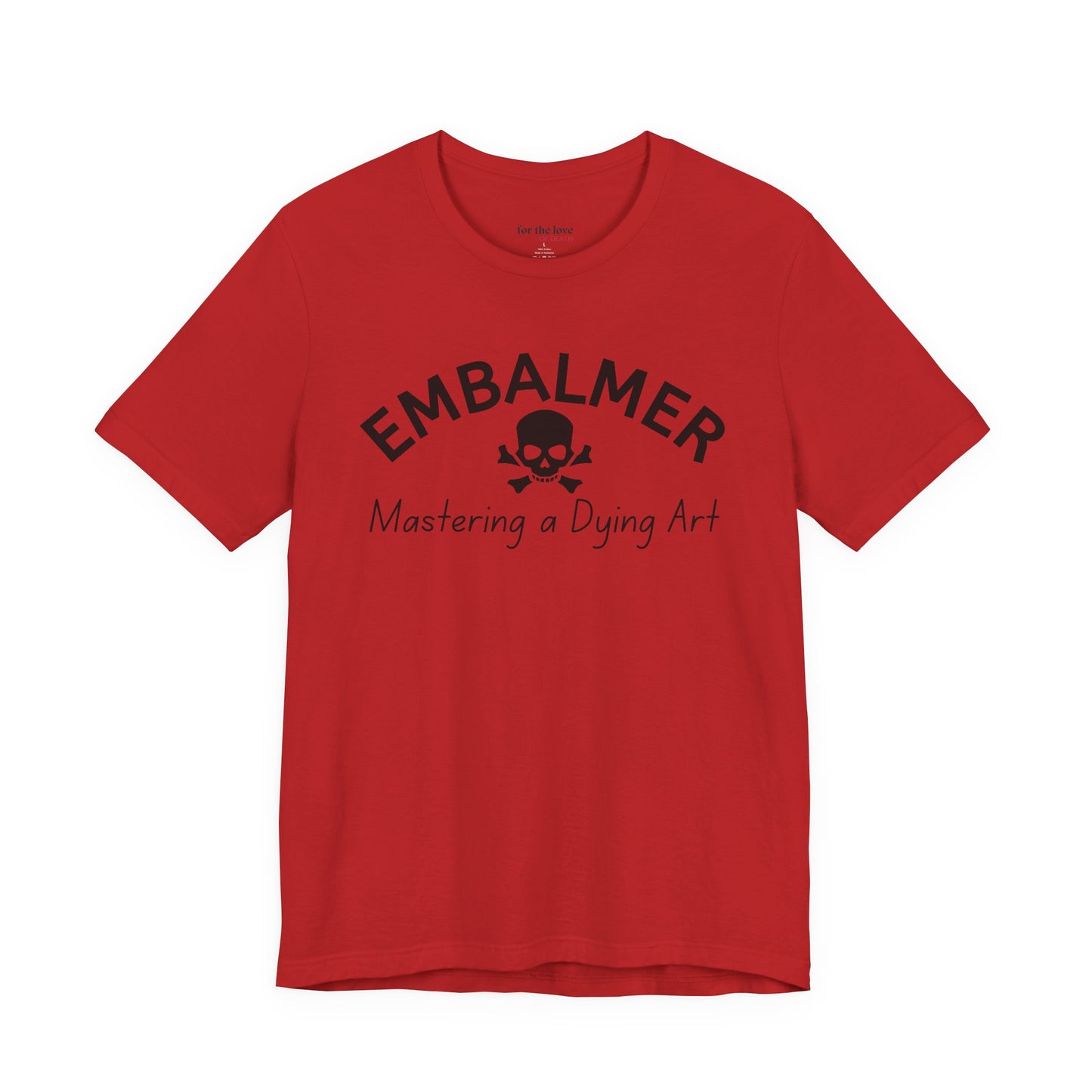 Embalmer Mastering the Art of Dying T-Shirt