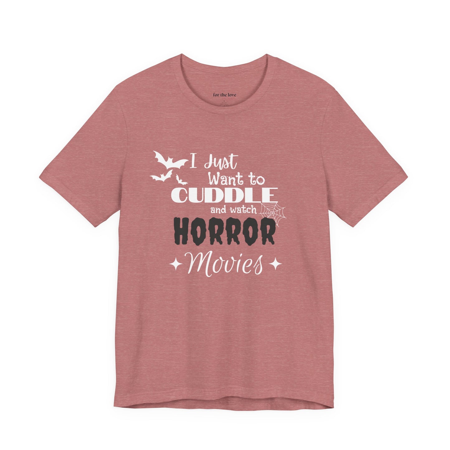 I Just Want To Watch Horror Movies & Cuddle T-Shirt