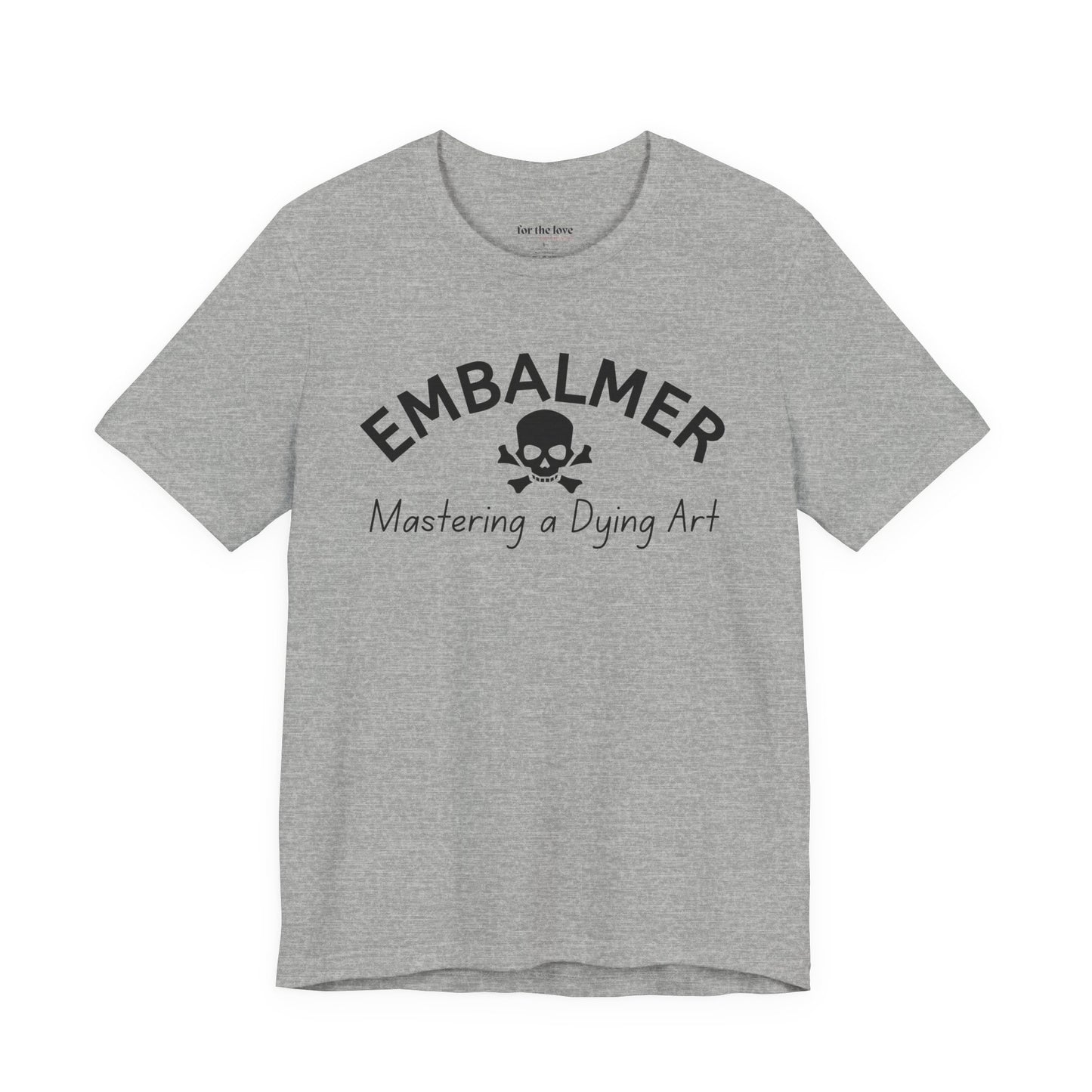 Embalmer Mastering the Art of Dying T-Shirt