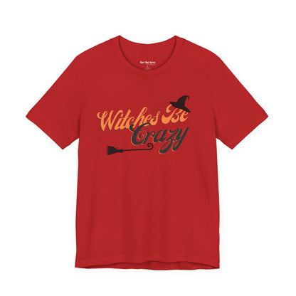 Witches Be Crazy T-Shirt