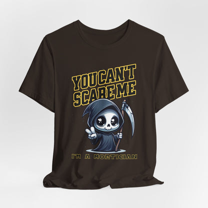Funny Mortician T-Shirt | You Can’t Scare Me I’m a Mortician