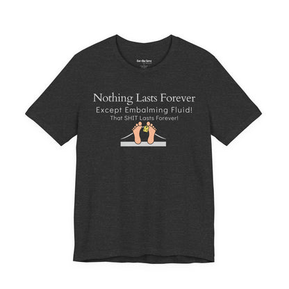 Nothing Lasts Forever Tshirt