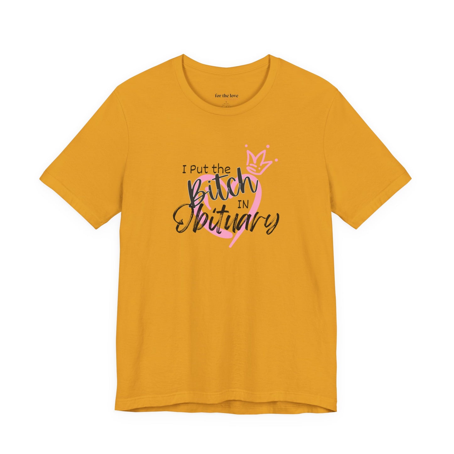 I Put the Bitch in Obituary T-Shirt