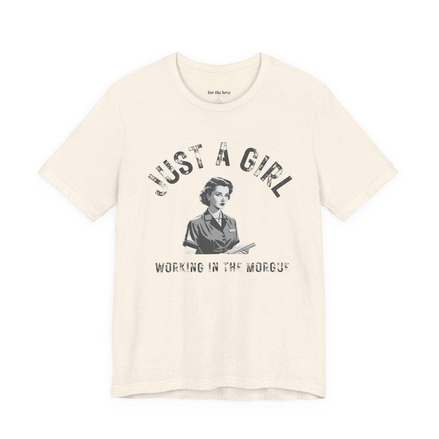 Just a Girl Working in the Morgue T-Shirt