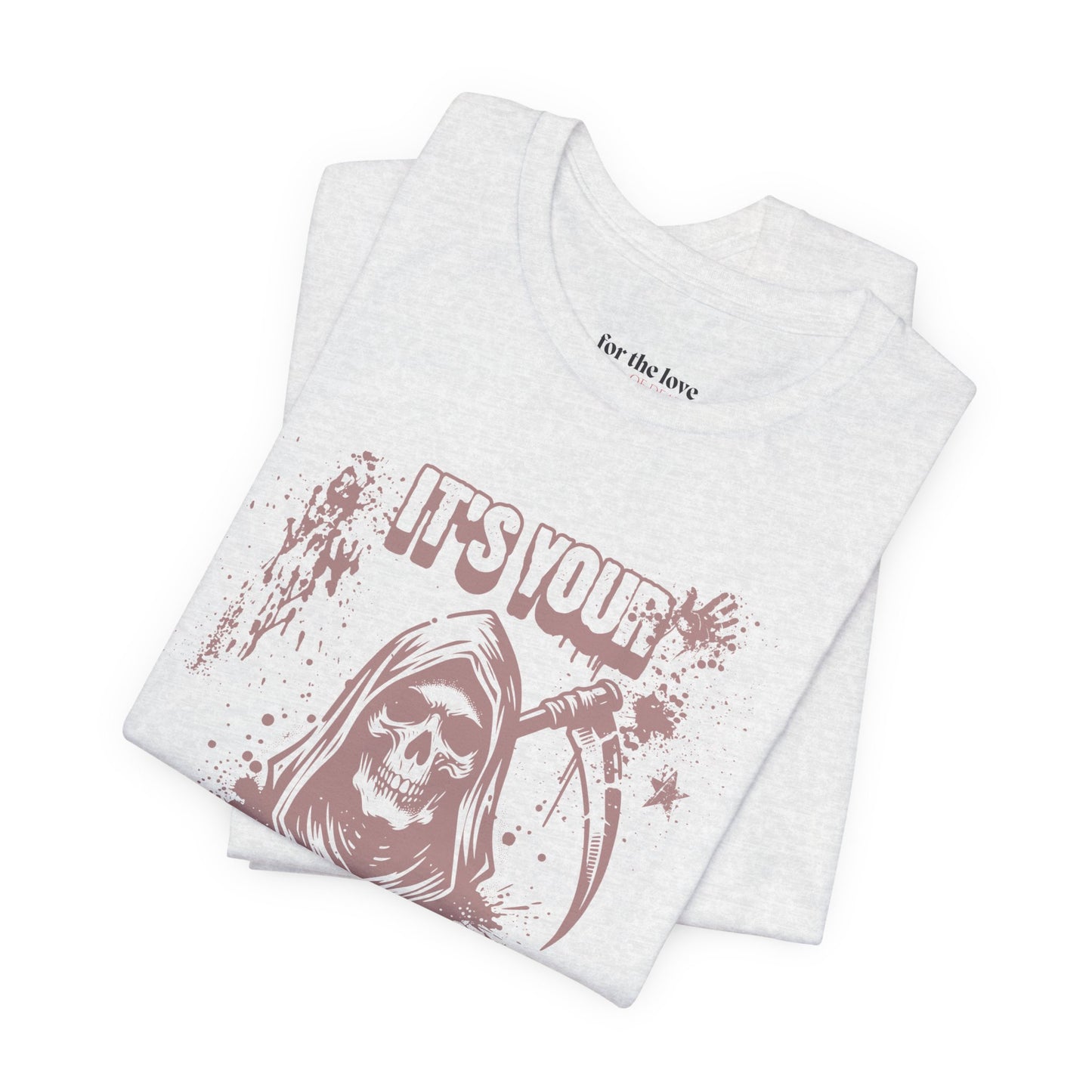 It’s Your Funeral Grim Reaper T-Shirt