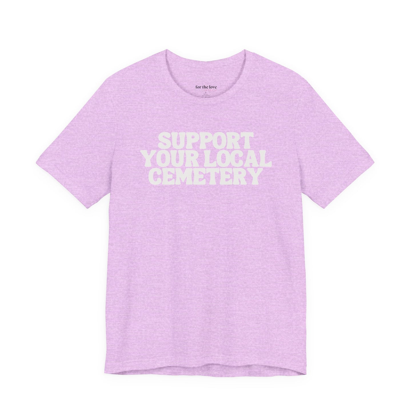 Support Your Local Cemetery Tee