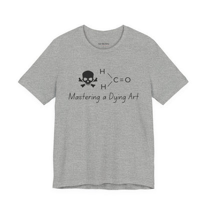 Mastering a Dying Art TShirt