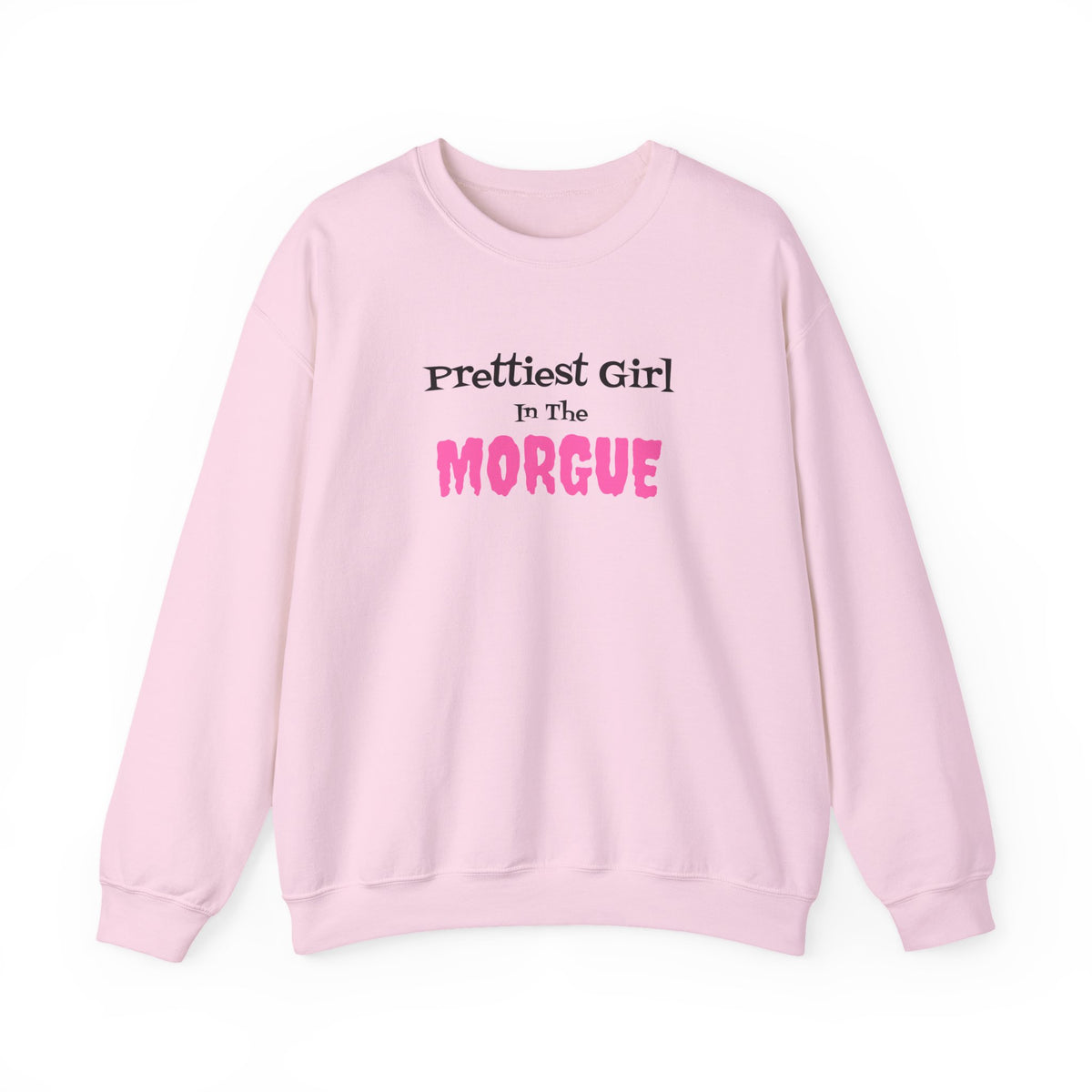 Prettiest Girl in the Morgue Sweatshirt