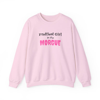 Prettiest Girl in the Morgue Sweatshirt