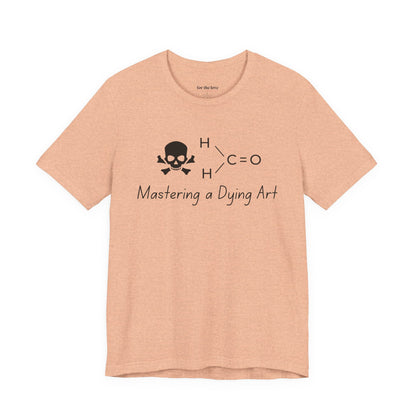 Mastering a Dying Art TShirt