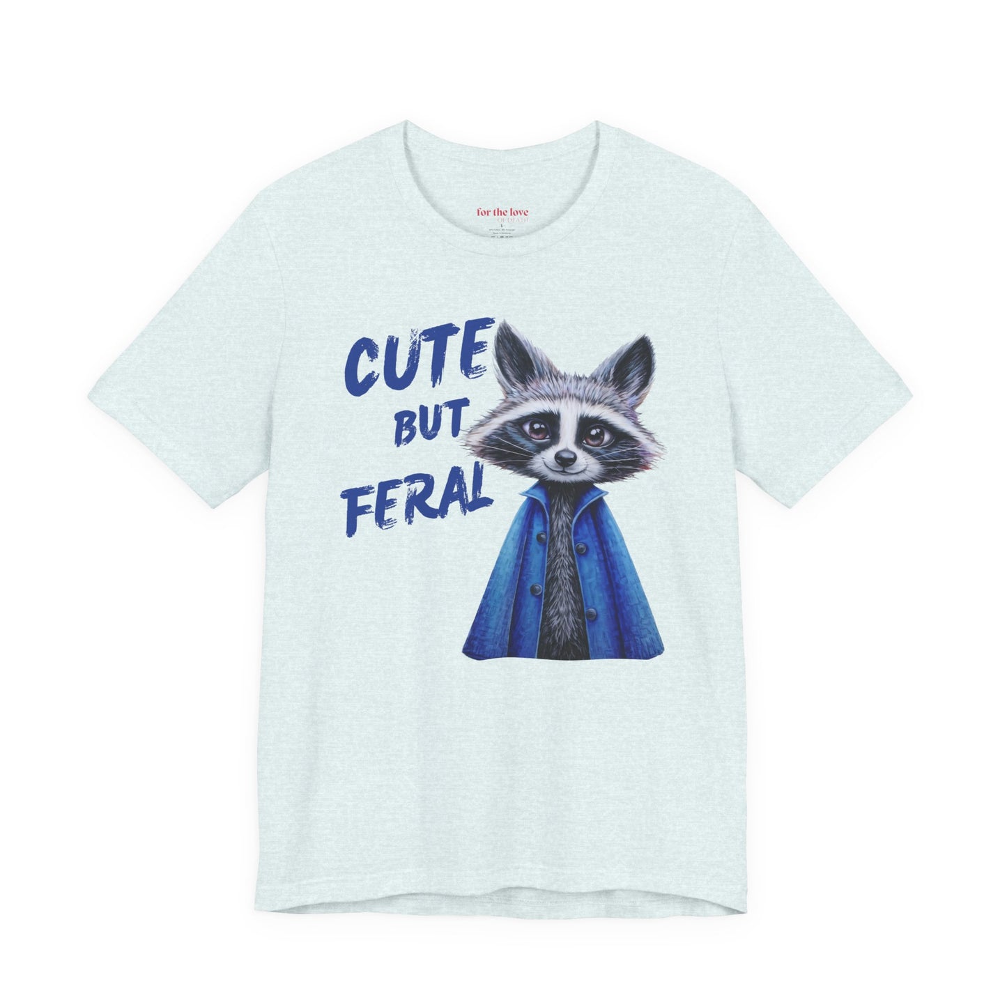 Cute But Feral Raccoon Shirt