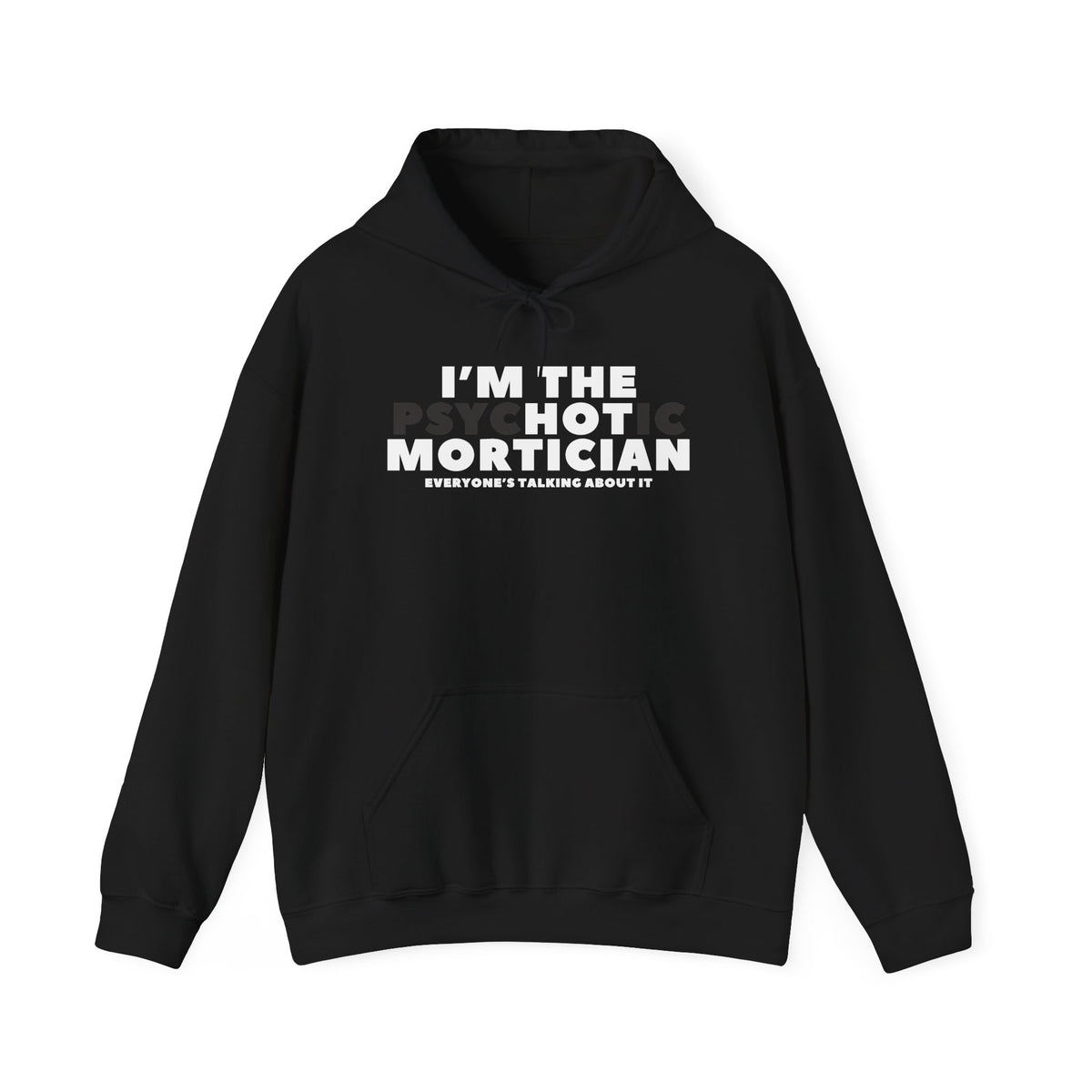 I'm the Psyc"hot"ic Mortician Hoodie