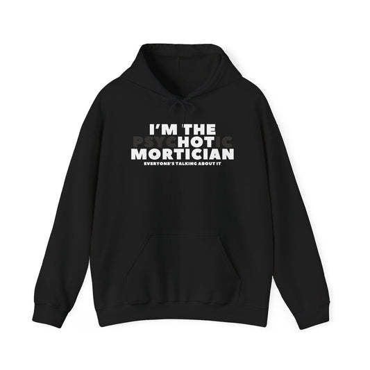 I'm the Psyc"hot"ic Mortician Hoodie