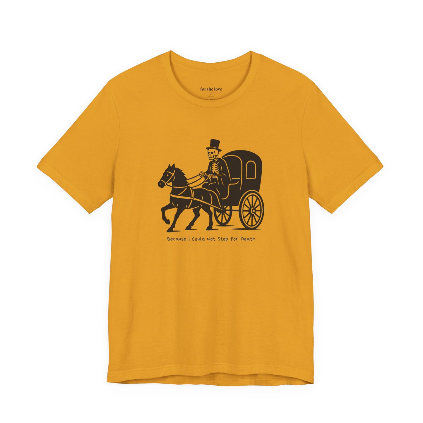 Because I Could Not Stop for Death T-Shirt
