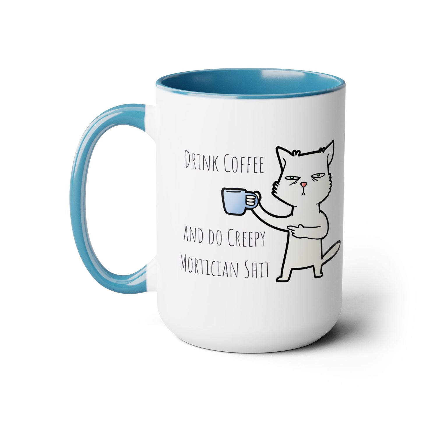 Drink Coffee & Do Creepy Mortician Sh*t Mug