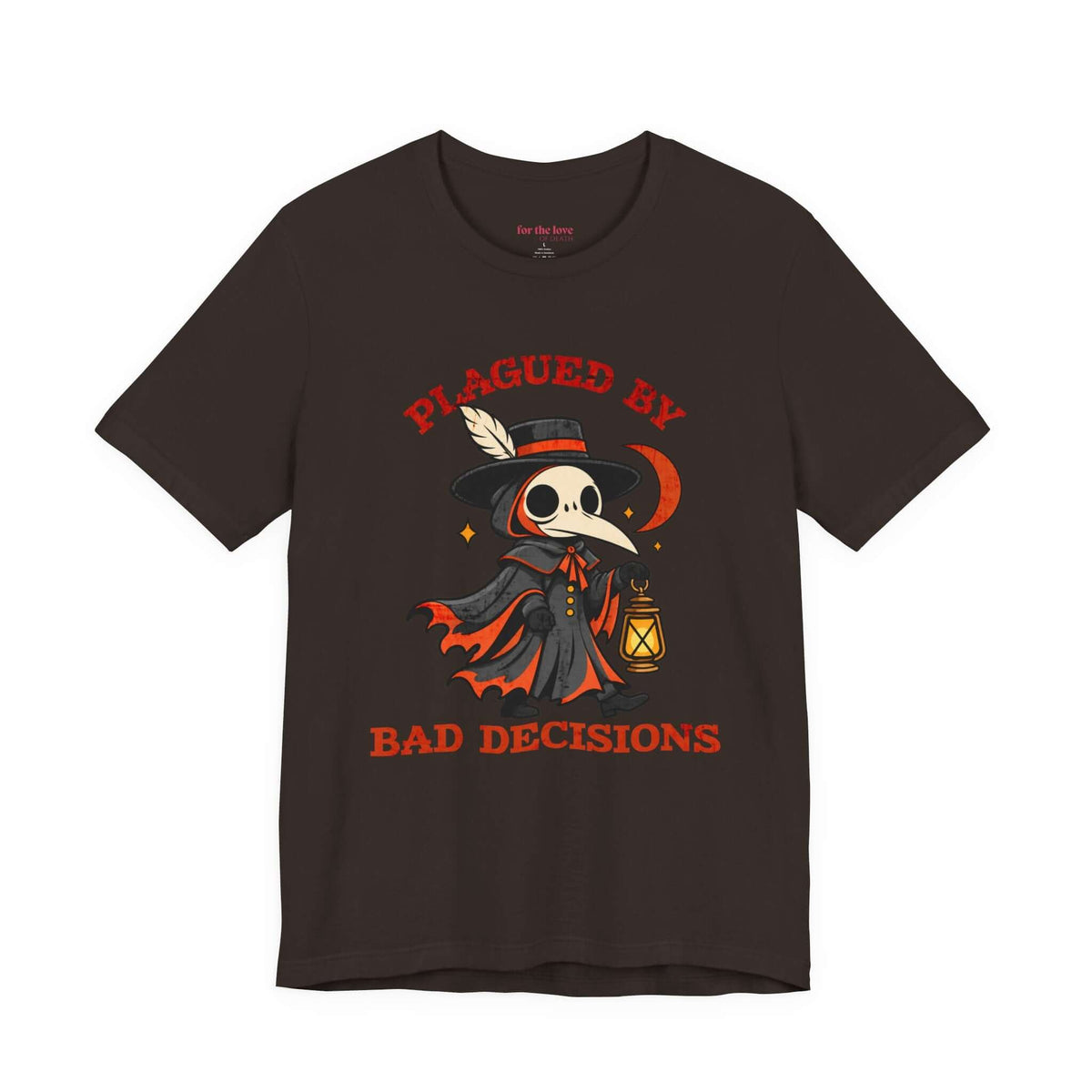Plagued by Bad Decisions Plague Doctor T-Shirt