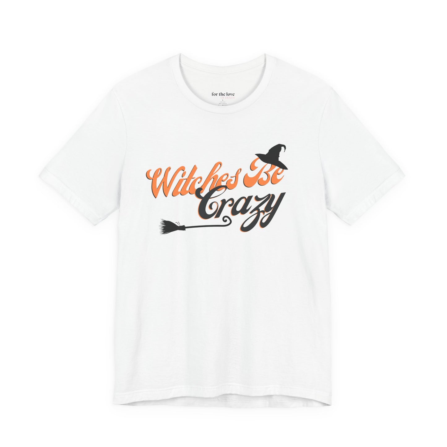Witches Be Crazy T-Shirt
