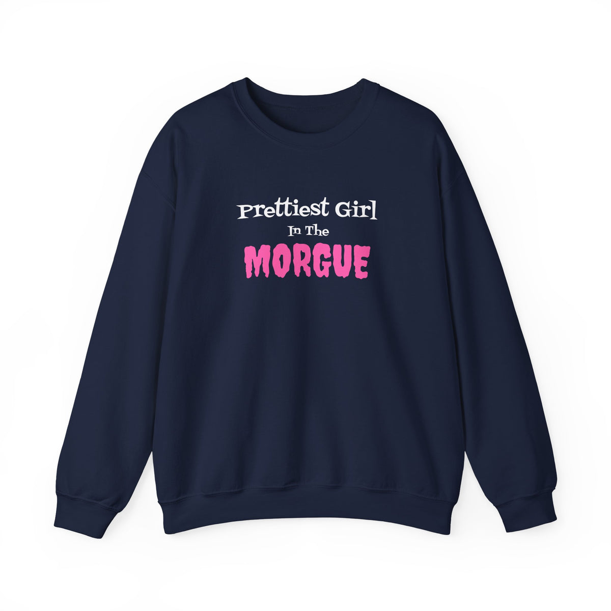 Prettiest Girl in the Morgue Sweatshirt