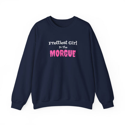 Prettiest Girl in the Morgue Sweatshirt