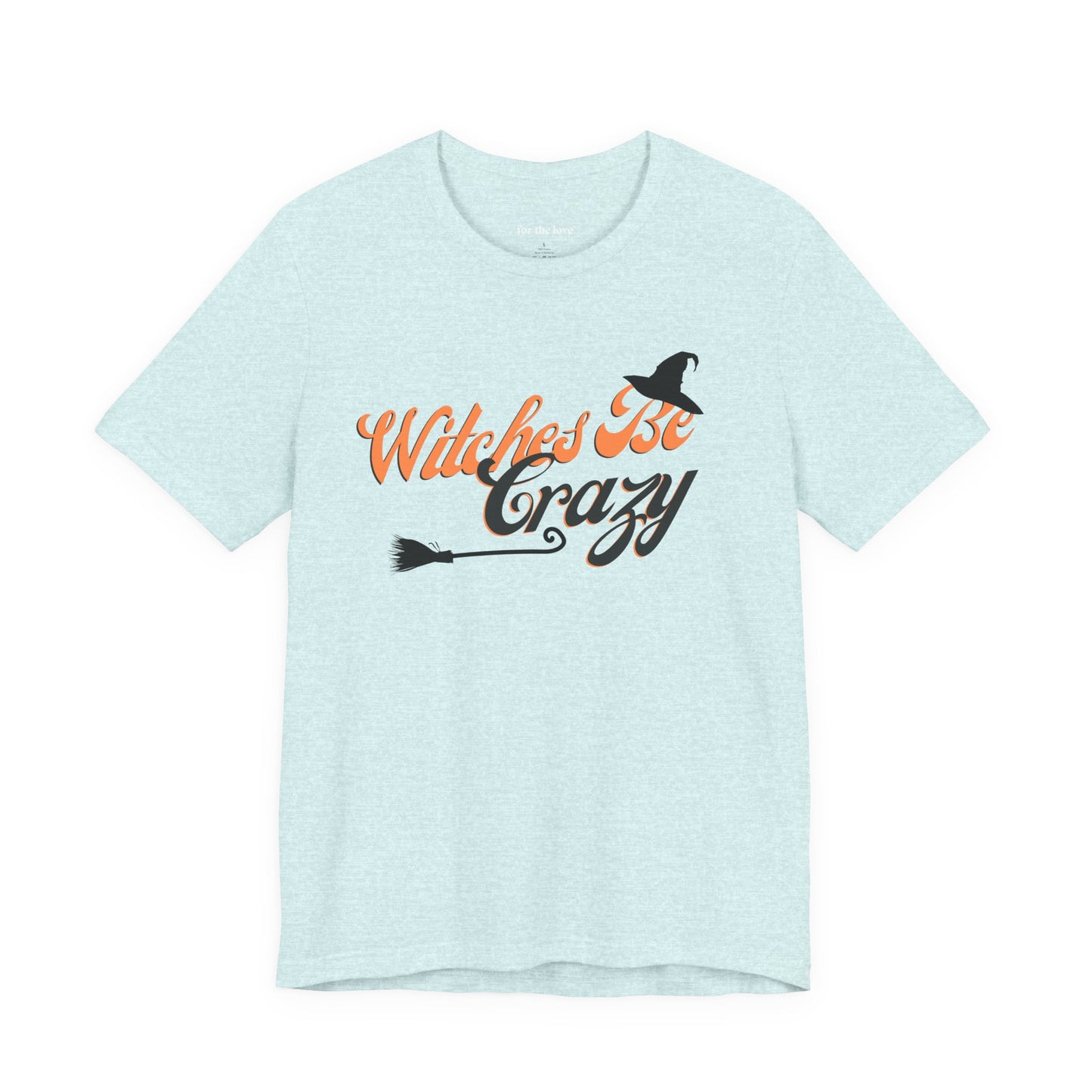 Witches Be Crazy T-Shirt