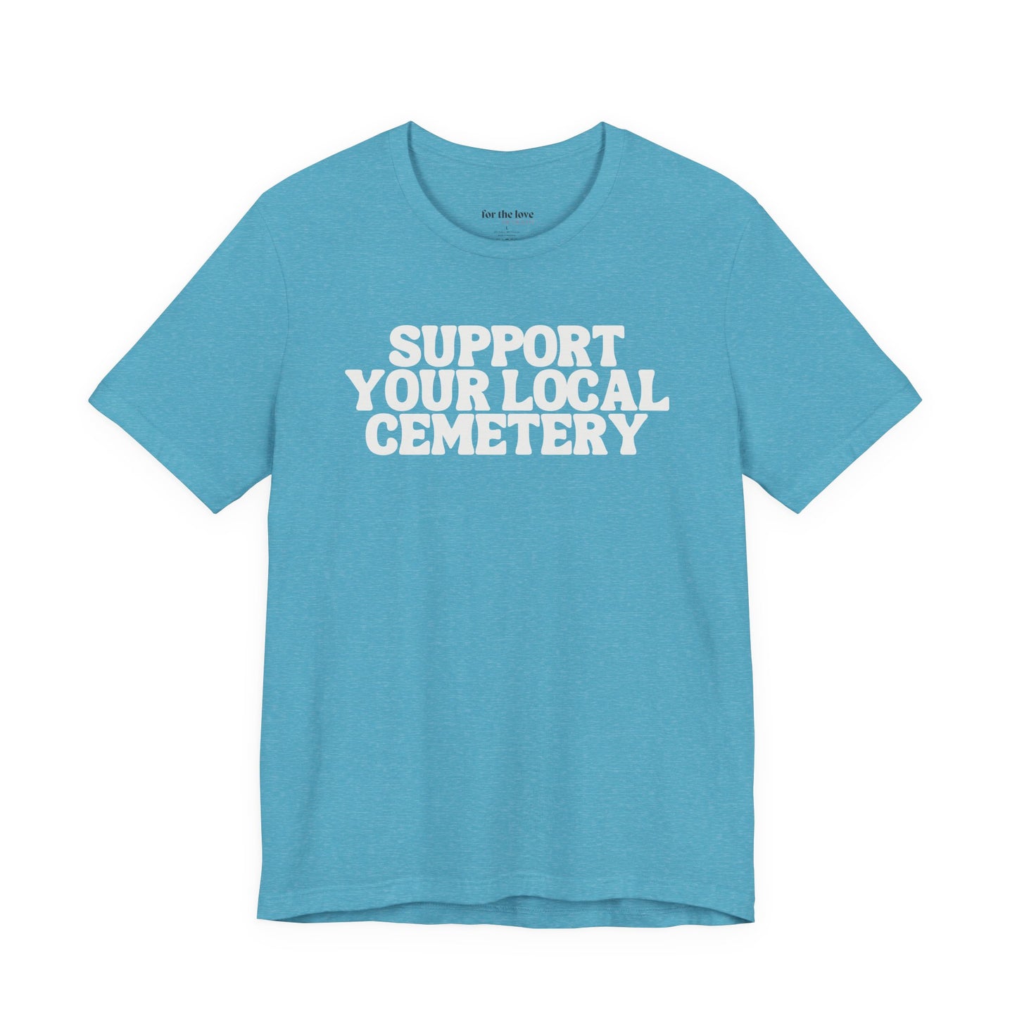 Support Your Local Cemetery Tee