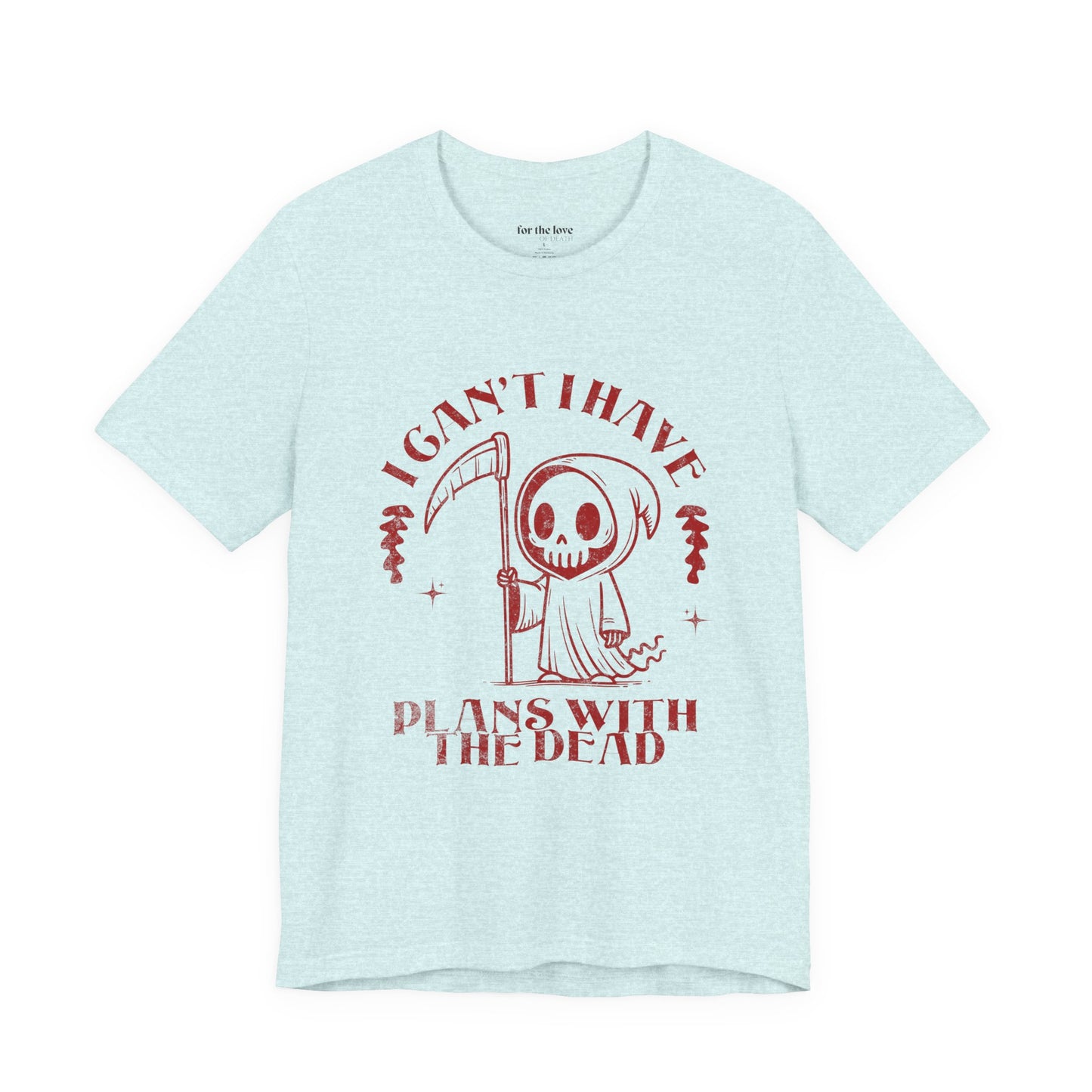 I Can’t, I Have Plans With the Dead Grim Reaper T-Shirt