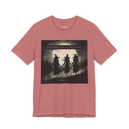Being Normal Is Not Necessary Witch T-Shirt