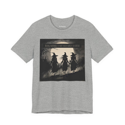 Being Normal Is Not Necessary Witch T-Shirt