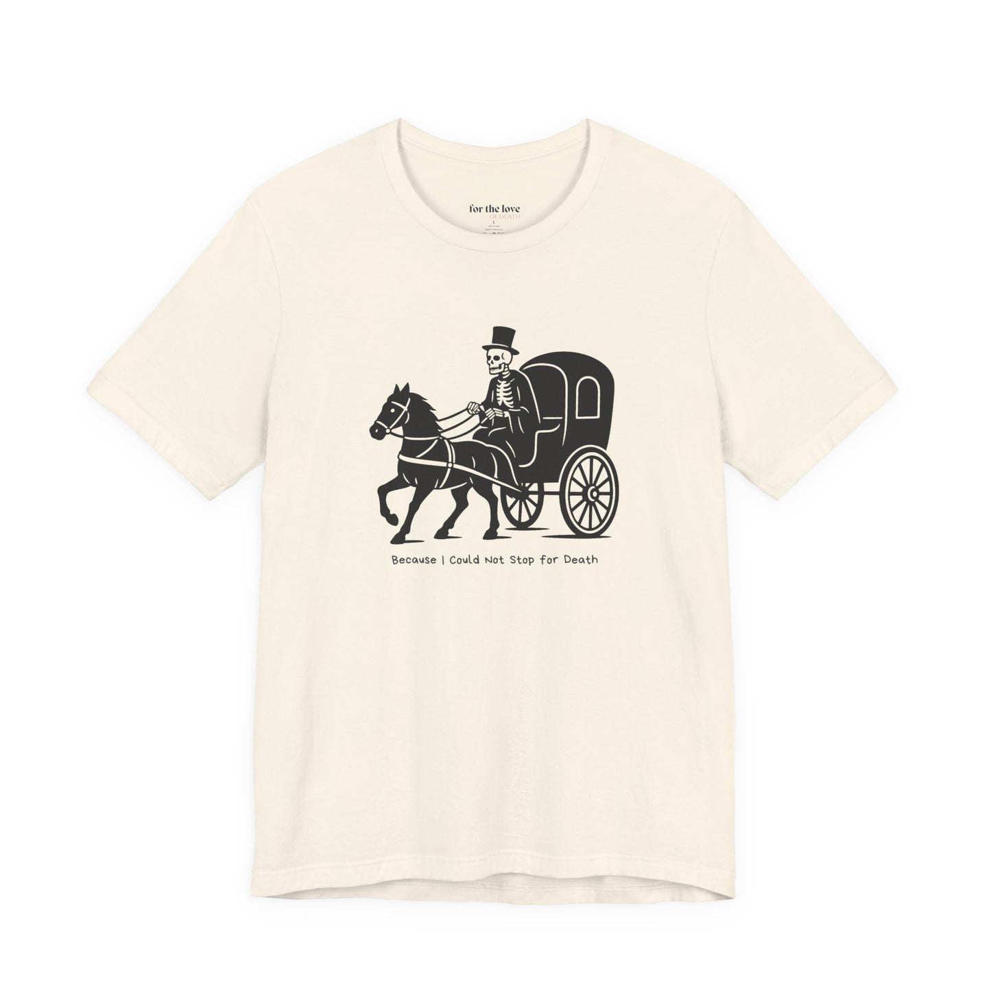 Because I Could Not Stop for Death T-Shirt