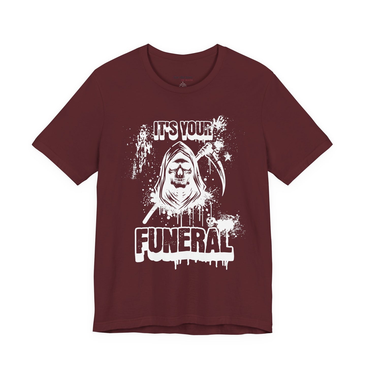 It’s Your Funeral Grim Reaper T-Shirt