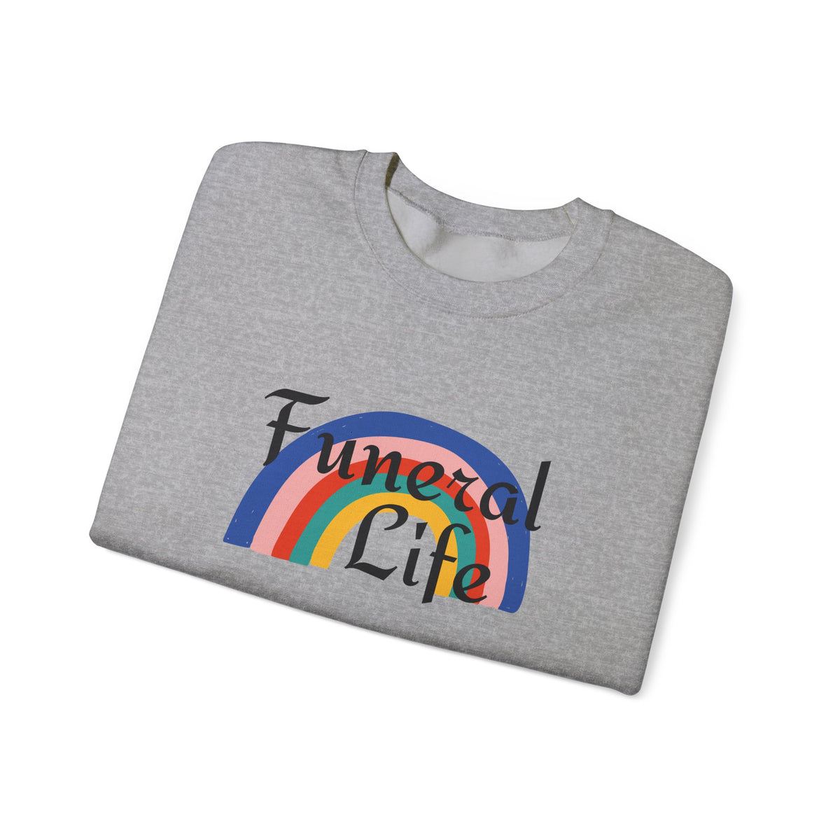Funeral Life Rainbow Sweatshirt