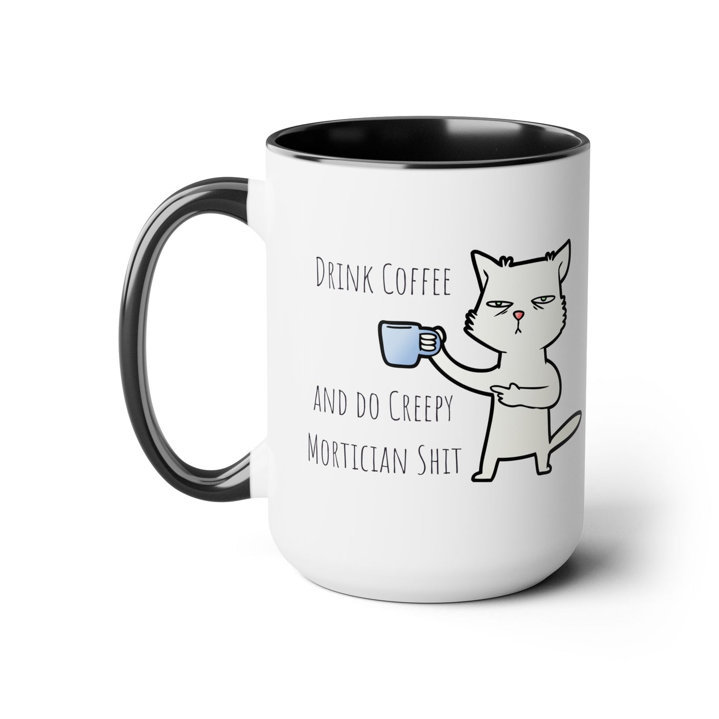 Drink Coffee & Do Creepy Mortician Sh*t Mug