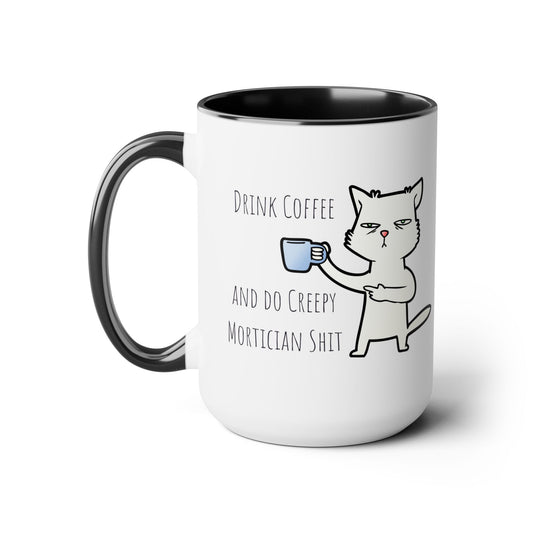 Drink Coffee & Do Creepy Mortician Sh*t Mug
