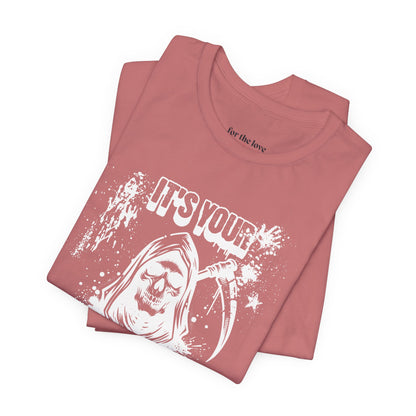 It’s Your Funeral Grim Reaper T-Shirt