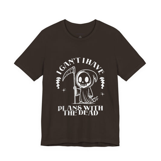 I Can’t, I Have Plans With the Dead Grim Reaper T-Shirt