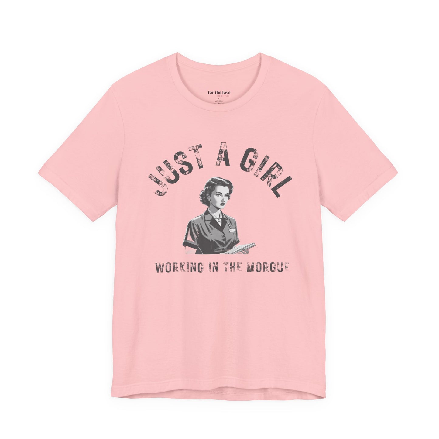 Just a Girl Working in the Morgue T-Shirt
