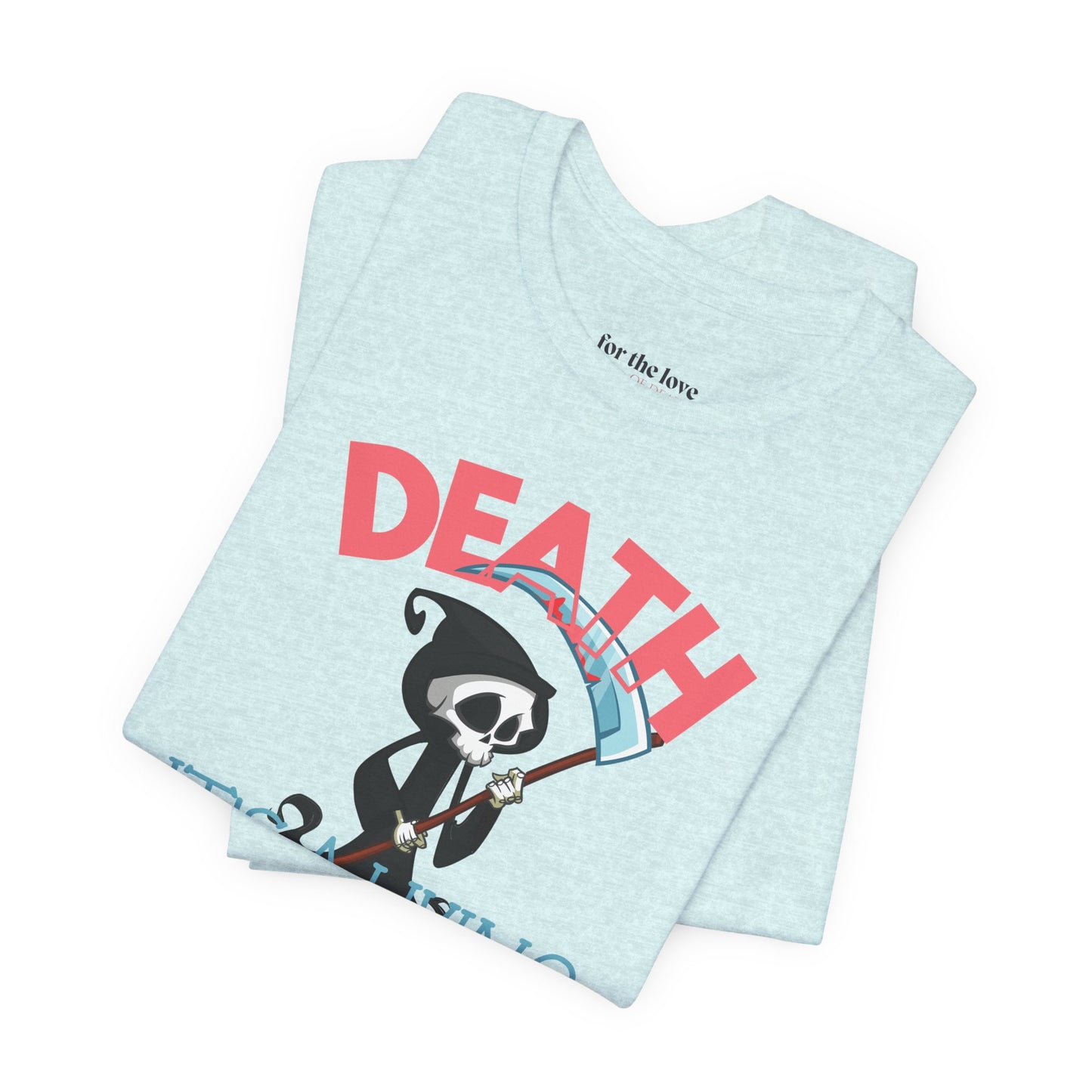 Death, It’s a Living Grim Reaper T-Shirt
