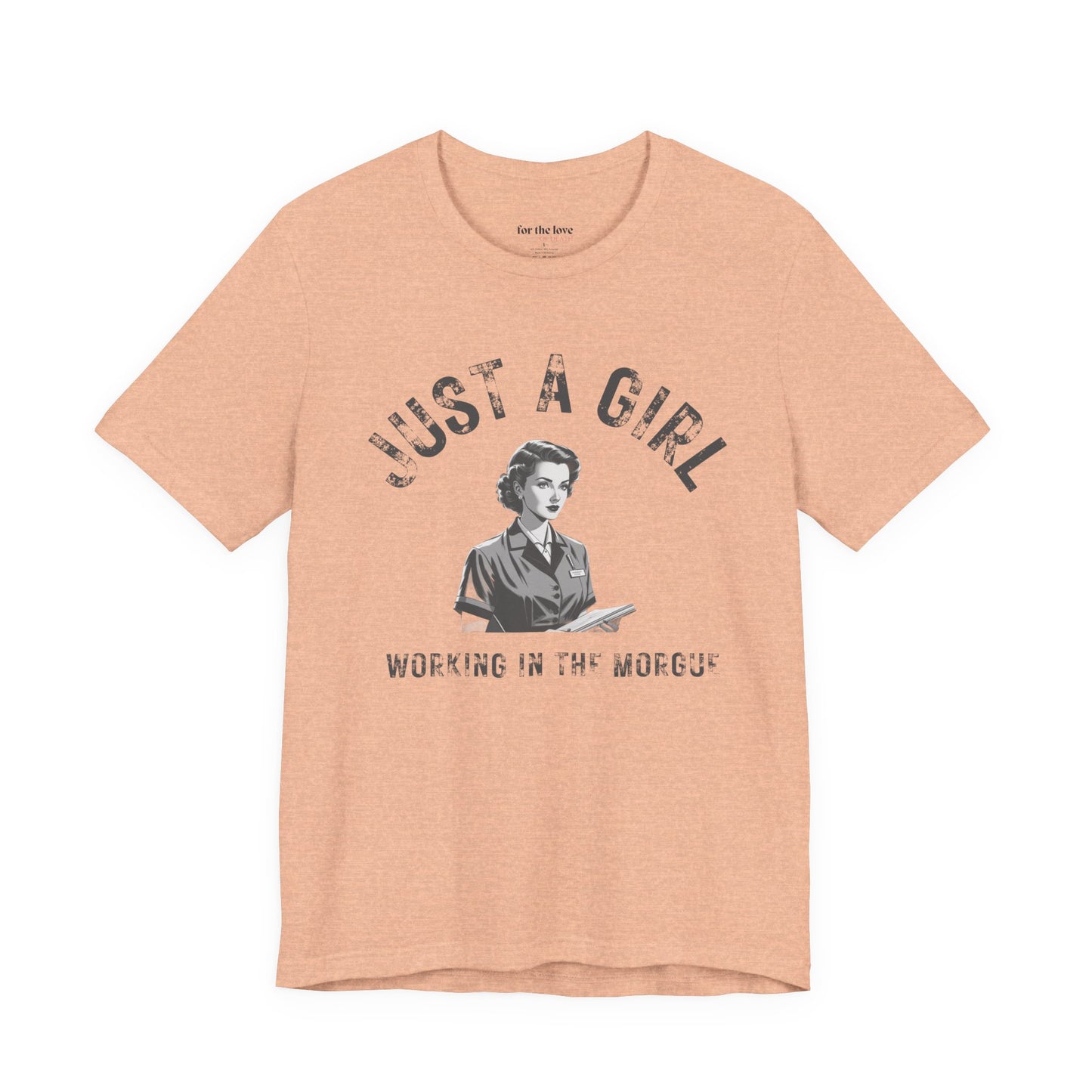 Just a Girl Working in the Morgue T-Shirt