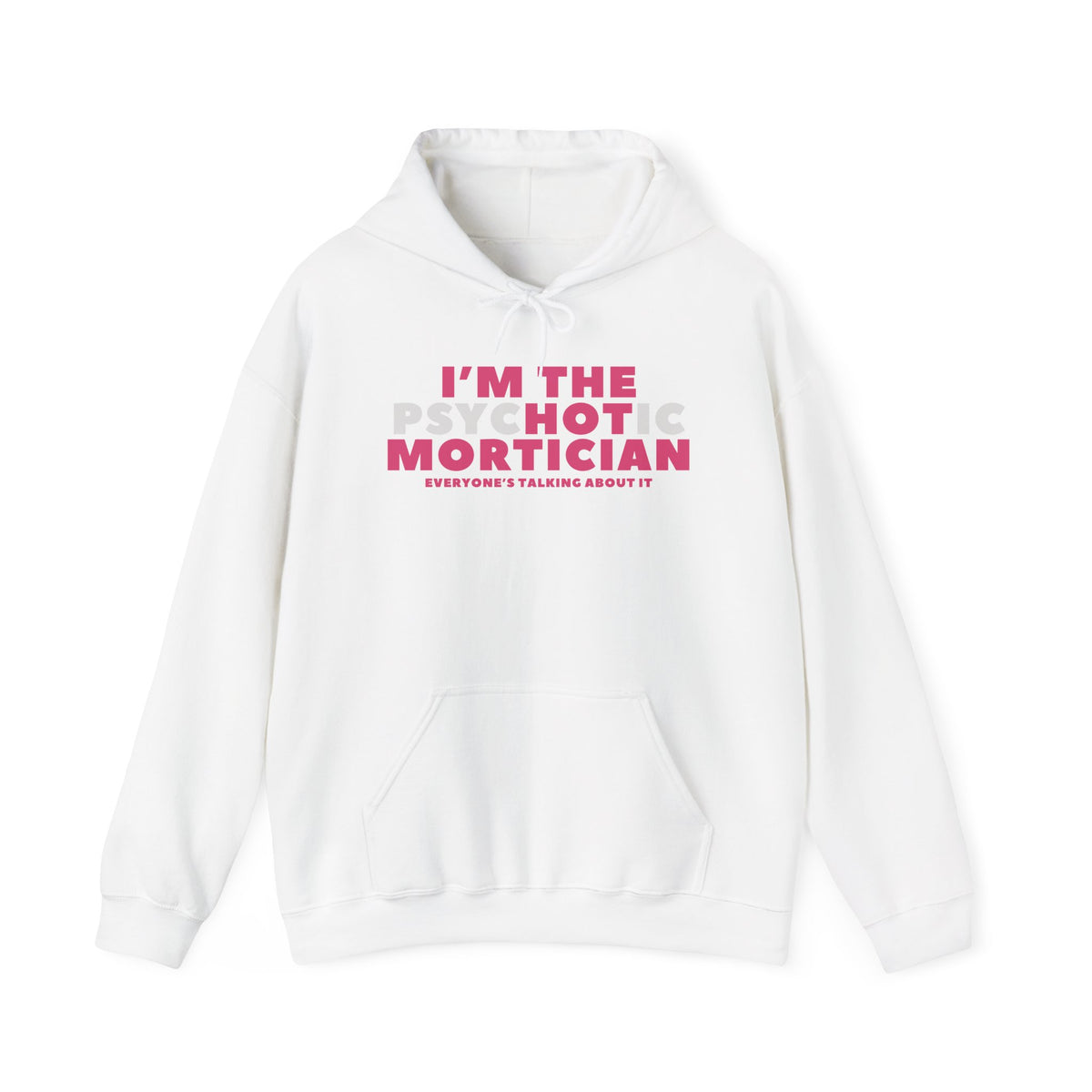I'm the Psyc"hot"ic Mortician Hoodie