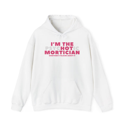 I'm the Psyc"hot"ic Mortician Hoodie