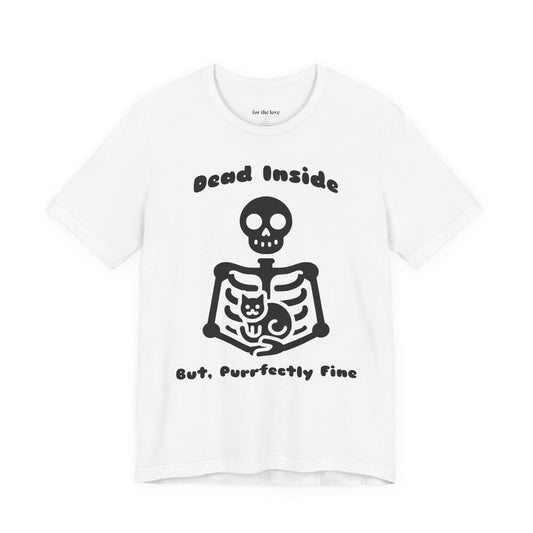 Dead Inside But Purrfectly Fine Cat Skeleton T-Shirt