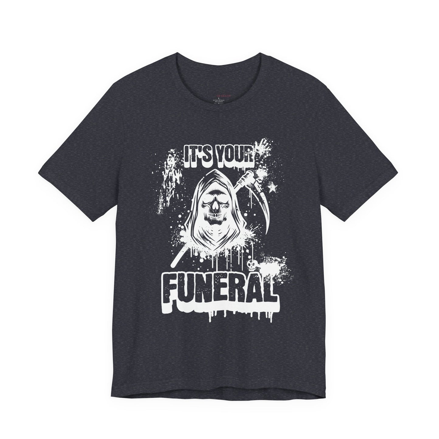 It’s Your Funeral Grim Reaper T-Shirt
