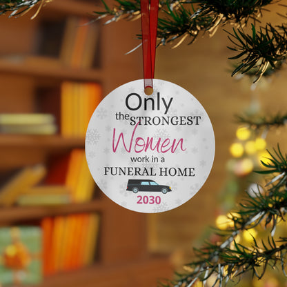 Only the Strongest Women Work in a Funeral Home Metal Ornament