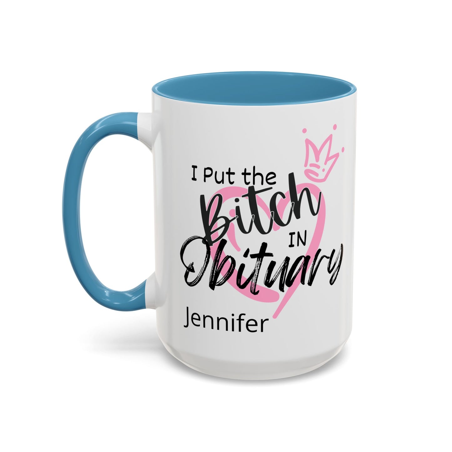 I Put The Bitch In Obituary Personalized Mug