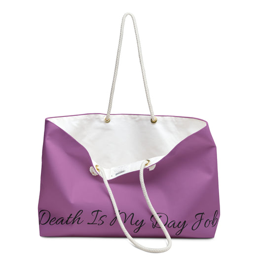 Death Is My Day Job Weekender Bag