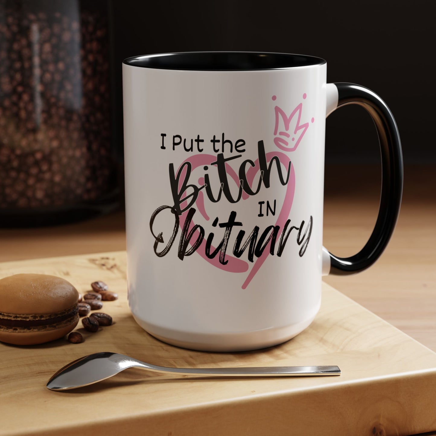 I Put The Bitch In Obituary Personalized Mug